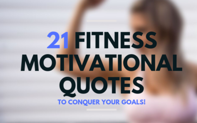 21 Fitness Motivational Quotes To Conquer Your Goals!