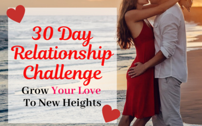 30 Day Relationship Challenge: Grow Your Love To New Heights