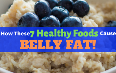 How These 7 Healthy Foods Cause Belly Fat!