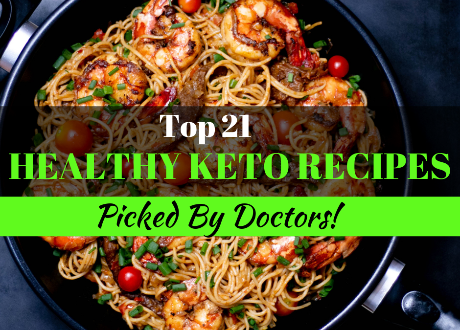 Top 21 Healthy Keto Recipes Picked By Doctors!