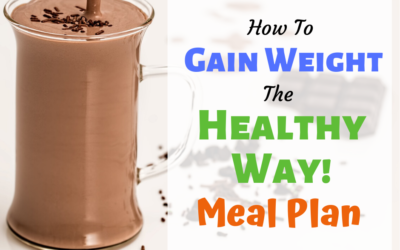 How To Gain Weight The Healthy Way!