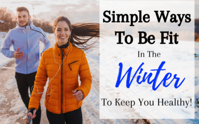 Simple Ways To Be Fit In The Winter To Keep You Healthy!