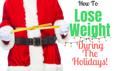 How To Lose Weight During The Holidays!