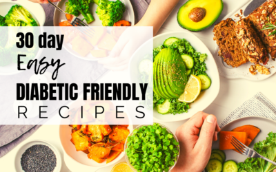 30 Day Easy Diabetic Friendly Recipes!