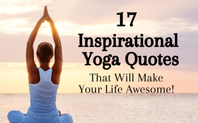 17 Inspirational Yoga Quotes to Make Life Awesome!
