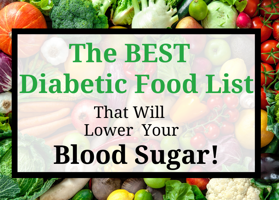 The Best Diabetic Food List That Will Lower Your Blood ...